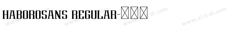 haborosans regular字体转换 haborosans regular字体转换